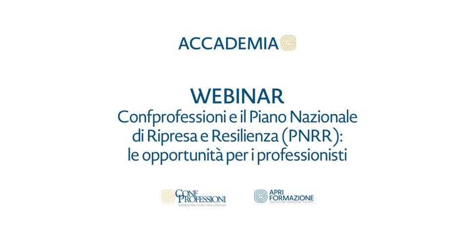 WEBINAR Confprofessioni e il Piano Nazionale di Ripresa e Resilienza (PNRR): le opportunità per i professionisti